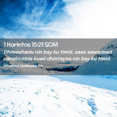 Picture 02 - 1 Korintos 15:21 SOM - Dhimashadu nin bay ku timid, saas aawadeed - Bible Verse Picture
