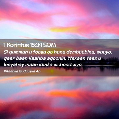 Picture 02 - 1 Korintos 15:34 SOM - Si qumman u toosa oo hana dembaabina, waayo, qaar - Bible Verse Picture