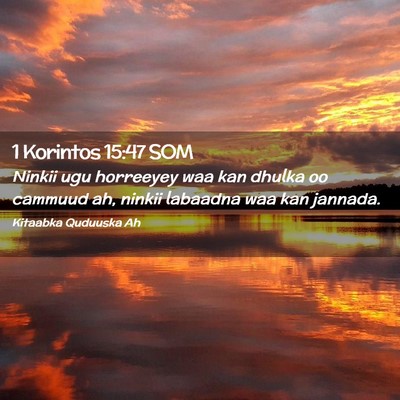 Picture 02 - 1 Korintos 15:47 SOM - Ninkii ugu horreeyey waa kan dhulka oo cammuud - Bible Verse Picture