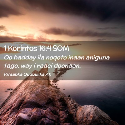 Picture 02 - 1 Korintos 16:4 SOM - Oo hadday ila noqoto inaan aniguna tago, way i - Bible Verse Picture