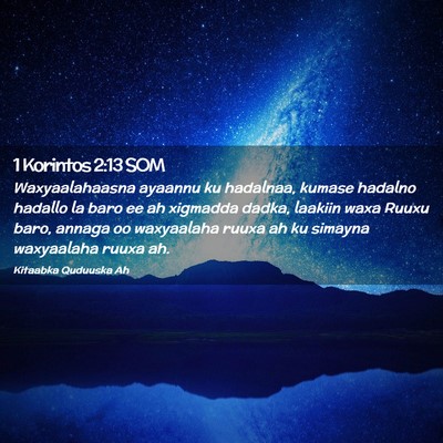 Picture 02 - 1 Korintos 2:13 SOM - Waxyaalahaasna ayaannu ku hadalnaa, kumase - Bible Verse Picture