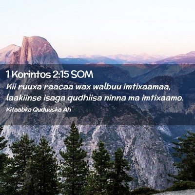 Picture 02 - 1 Korintos 2:15 SOM - Kii ruuxa raacaa wax walbuu imtixaamaa, laakiinse - Bible Verse Picture