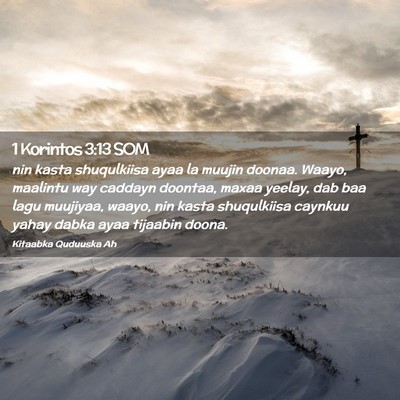Picture 02 - 1 Korintos 3:13 SOM - nin kasta shuqulkiisa ayaa la muujin doonaa. - Bible Verse Picture