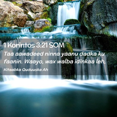 Picture 02 - 1 Korintos 3:21 SOM - Taa aawadeed ninna yaanu dadka ku faanin. Waayo, - Bible Verse Picture