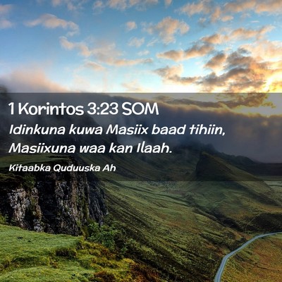 Picture 02 - 1 Korintos 3:23 SOM - Idinkuna kuwa Masiix baad tihiin, Masiixuna waa - Bible Verse Picture
