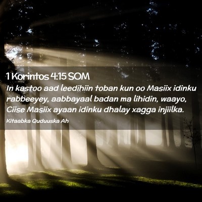 Picture 02 - 1 Korintos 4:15 SOM - In kastoo aad leedihiin toban kun oo Masiix - Bible Verse Picture