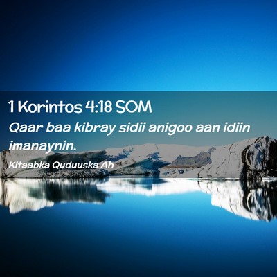 Picture 02 - 1 Korintos 4:18 SOM - Qaar baa kibray sidii anigoo aan idiin - Bible Verse Picture