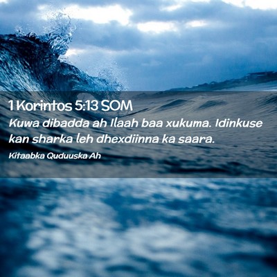 Picture 02 - 1 Korintos 5:13 SOM - Kuwa dibadda ah Ilaah baa xukuma. Idinkuse kan - Bible Verse Picture