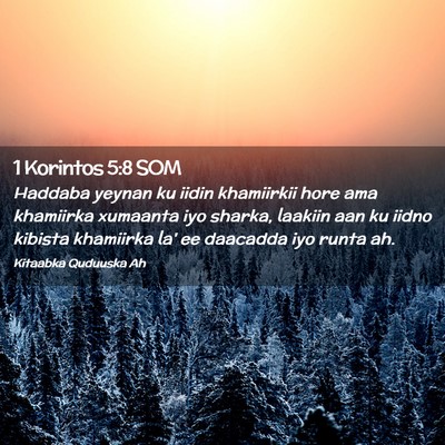 Picture 02 - 1 Korintos 5:8 SOM - Haddaba yeynan ku iidin khamiirkii hore ama - Bible Verse Picture