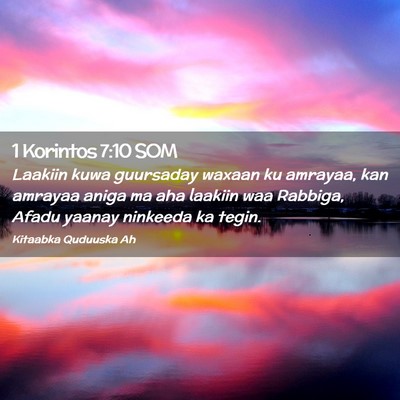 Picture 02 - 1 Korintos 7:10 SOM - Laakiin kuwa guursaday waxaan ku amrayaa, kan - Bible Verse Picture