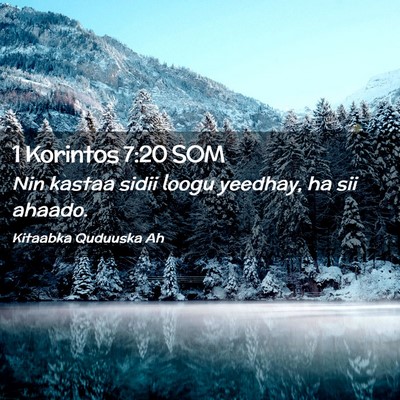 Picture 02 - 1 Korintos 7:20 SOM - Nin kastaa sidii loogu yeedhay, ha sii - Bible Verse Picture