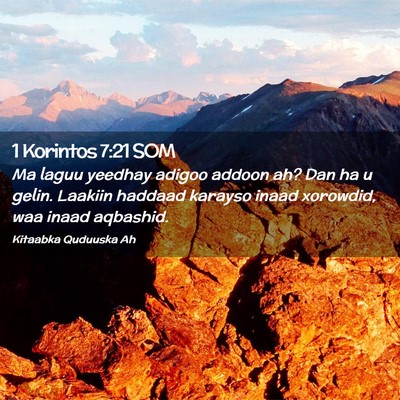Picture 02 - 1 Korintos 7:21 SOM - Ma laguu yeedhay adigoo addoon ah? Dan ha u - Bible Verse Picture