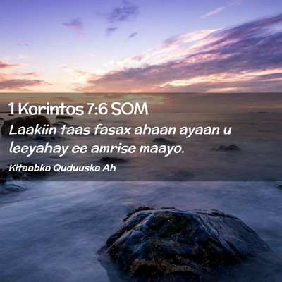 Picture 02 - 1 Korintos 7:6 SOM - Laakiin taas fasax ahaan ayaan u leeyahay ee - Bible Verse Picture