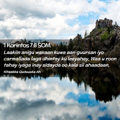 Picture 02 - 1 Korintos 7:8 SOM - Laakiin anigu waxaan kuwa aan guursan iyo - Bible Verse Picture