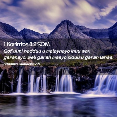 Picture 02 - 1 Korintos 8:2 SOM - Qof uuni hadduu u malaynayo inuu wax garanayo, - Bible Verse Picture
