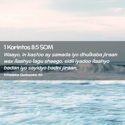 Picture 02 - 1 Korintos 8:5 SOM - Waayo, in kastoo ay samada iyo dhulkaba jiraan - Bible Verse Picture