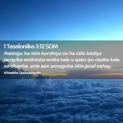 Picture 02 - 1 Tesaloniika 3:12 SOM - Rabbigu ha idiin kordhiyo oo ha idiin badiyo - Bible Verse Picture