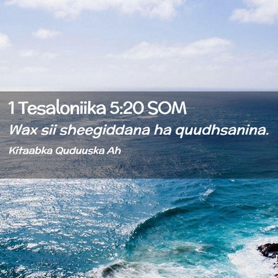 Picture 02 - 1 Tesaloniika 5:20 SOM - Wax sii sheegiddana ha - Bible Verse Picture