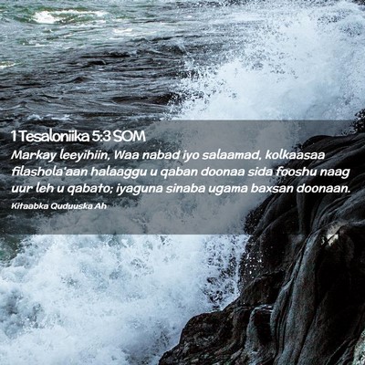 Picture 02 - 1 Tesaloniika 5:3 SOM - Markay leeyihiin, Waa nabad iyo salaamad, - Bible Verse Picture