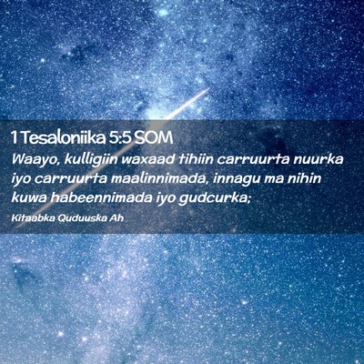 Picture 02 - 1 Tesaloniika 5:5 SOM - Waayo, kulligiin waxaad tihiin carruurta nuurka - Bible Verse Picture