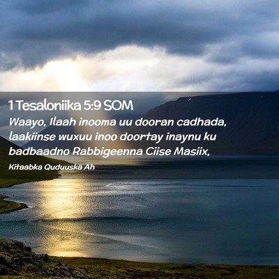 Picture 02 - 1 Tesaloniika 5:9 SOM - Waayo, Ilaah inooma uu dooran cadhada, laakiinse - Bible Verse Picture