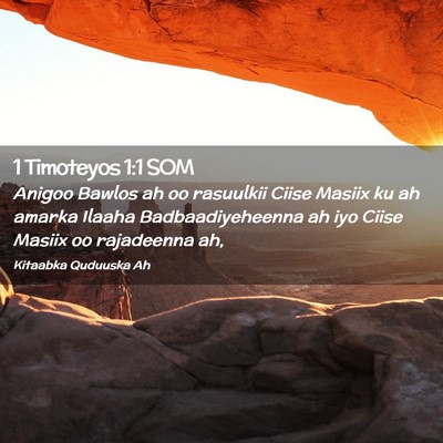 Picture 02 - 1 Timoteyos 1:1 SOM - Anigoo Bawlos ah oo rasuulkii Ciise Masiix ku ah - Bible Verse Picture