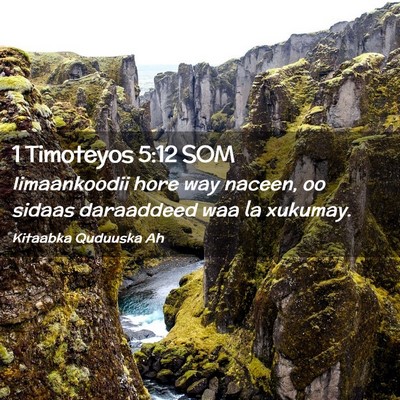 Picture 02 - 1 Timoteyos 5:12 SOM - Iimaankoodii hore way naceen, oo sidaas - Bible Verse Picture