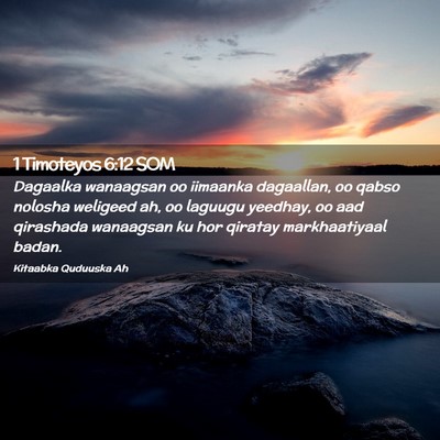 Picture 02 - 1 Timoteyos 6:12 SOM - Dagaalka wanaagsan oo iimaanka dagaallan, oo - Bible Verse Picture