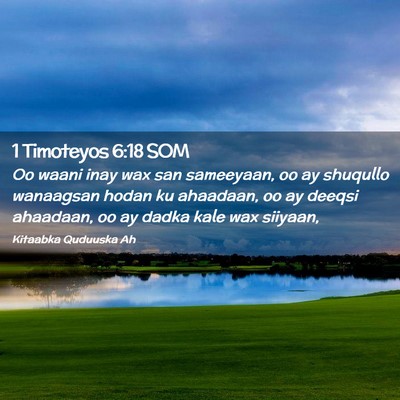 Picture 02 - 1 Timoteyos 6:18 SOM - Oo waani inay wax san sameeyaan, oo ay shuqullo - Bible Verse Picture