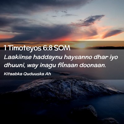 Picture 02 - 1 Timoteyos 6:8 SOM - Laakiinse haddaynu haysanno dhar iyo dhuuni, way - Bible Verse Picture