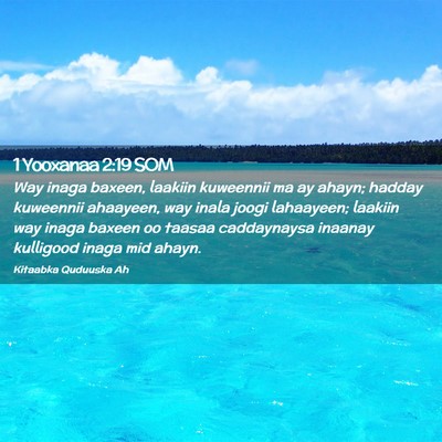 Picture 02 - 1 Yooxanaa 2:19 SOM - Way inaga baxeen, laakiin kuweennii ma ay ahayn; - Bible Verse Picture
