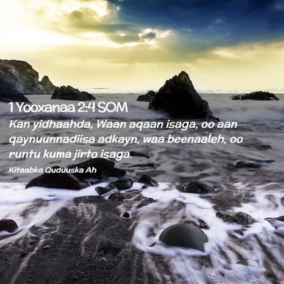 Picture 02 - 1 Yooxanaa 2:4 SOM - Kan yidhaahda, Waan aqaan isaga, oo aan - Bible Verse Picture