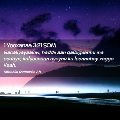 Picture 02 - 1 Yooxanaa 3:21 SOM - Gacaliyayaalow, haddii aan qalbigeennu ina - Bible Verse Picture