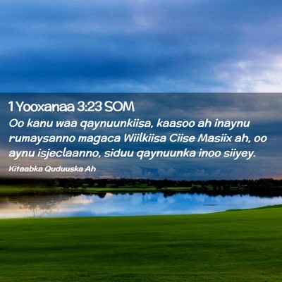 Picture 02 - 1 Yooxanaa 3:23 SOM - Oo kanu waa qaynuunkiisa, kaasoo ah inaynu - Bible Verse Picture