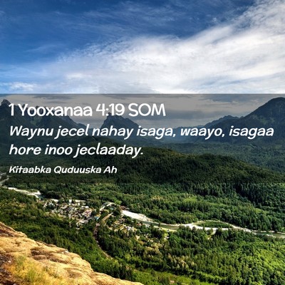 Picture 02 - 1 Yooxanaa 4:19 SOM - Waynu jecel nahay isaga, waayo, isagaa hore inoo - Bible Verse Picture