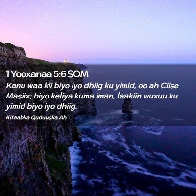 Picture 02 - 1 Yooxanaa 5:6 SOM - Kanu waa kii biyo iyo dhiig ku yimid, oo ah Ciise - Bible Verse Picture