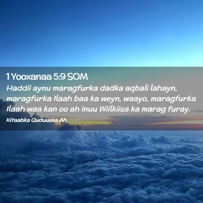 Picture 02 - 1 Yooxanaa 5:9 SOM - Haddii aynu maragfurka dadka aqbali lahayn, - Bible Verse Picture