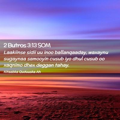 Picture 02 - 2 Butros 3:13 SOM - Laakiinse sidii uu inoo ballanqaaday, waxaynu - Bible Verse Picture