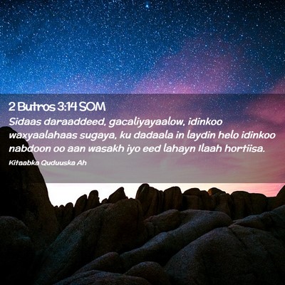 Picture 02 - 2 Butros 3:14 SOM - Sidaas daraaddeed, gacaliyayaalow, idinkoo - Bible Verse Picture