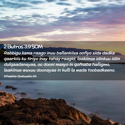 Picture 02 - 2 Butros 3:9 SOM - Rabbigu kama raago inuu ballankiisa oofiyo sida - Bible Verse Picture