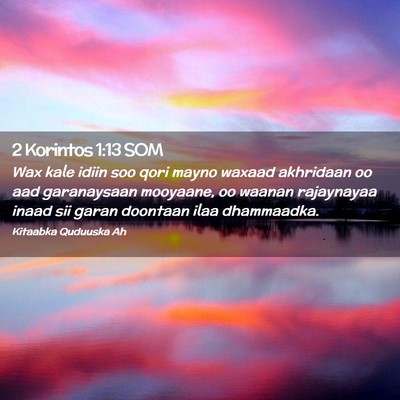 Picture 02 - 2 Korintos 1:13 SOM - Wax kale idiin soo qori mayno waxaad akhridaan oo - Bible Verse Picture