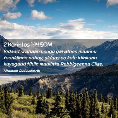 Picture 02 - 2 Korintos 1:14 SOM - Sidaad si ahaan noogu garateen inaannu faankiinna - Bible Verse Picture