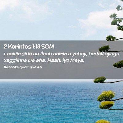 Picture 02 - 2 Korintos 1:18 SOM - Laakiin sida uu Ilaah aamin u yahay, hadalkayagu - Bible Verse Picture