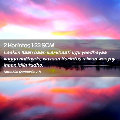 Picture 02 - 2 Korintos 1:23 SOM - Laakiin Ilaah baan markhaati ugu yeedhayaa xagga - Bible Verse Picture