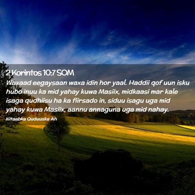 Picture 02 - 2 Korintos 10:7 SOM - Waxaad eegaysaan waxa idin hor yaal. Haddii qof - Bible Verse Picture