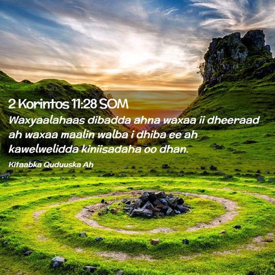 Picture 02 - 2 Korintos 11:28 SOM - Waxyaalahaas dibadda ahna waxaa ii dheeraad ah - Bible Verse Picture
