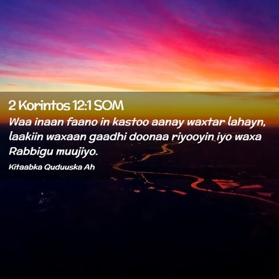 Picture 02 - 2 Korintos 12:1 SOM - Waa inaan faano in kastoo aanay waxtar lahayn, - Bible Verse Picture