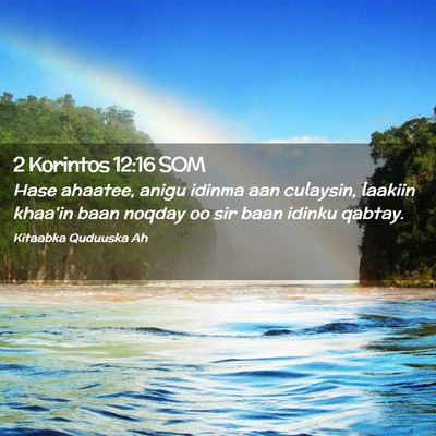 Picture 02 - 2 Korintos 12:16 SOM - Hase ahaatee, anigu idinma aan culaysin, laakiin - Bible Verse Picture