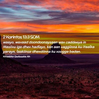 Picture 02 - 2 Korintos 13:3 SOM - waayo, waxaad doondoonaysaan wax caddeeya in - Bible Verse Picture