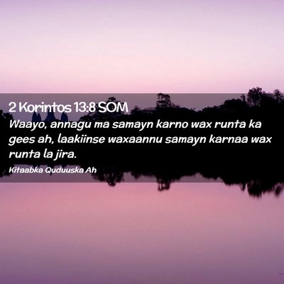 Picture 02 - 2 Korintos 13:8 SOM - Waayo, annagu ma samayn karno wax runta ka gees - Bible Verse Picture